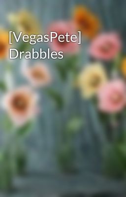 [VegasPete] Drabbles