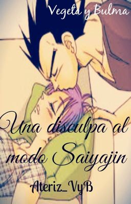 Vegeta & Bulma ( Una disculpa al modo sayajin )