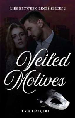 Veiled Motives | Lies Between Lines Series #3 (SLOW UPDATE)