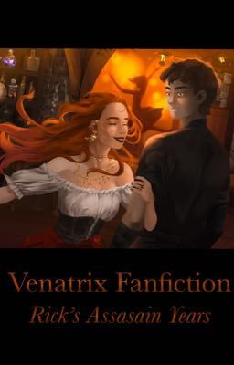 Venatrix Fanfiction | Rick's Assasain Years