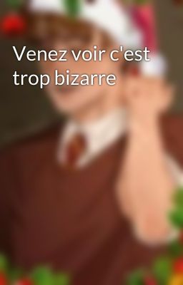 Venez voir c'est trop bizarre 