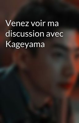 Venez voir ma discussion avec Kageyama