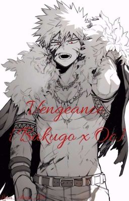 Vengeance {Bakugo x Oc}