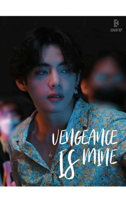 Vengeance Is Mine | Kim Taehyung x Reader