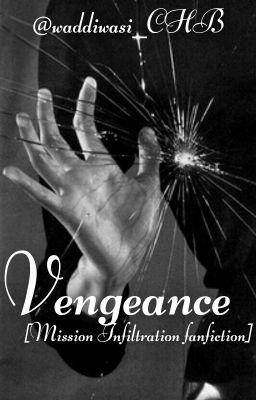 Vengeance [Mission Infiltration fanfiction]