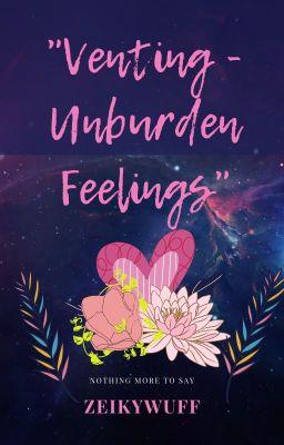 ~Venting - Unburden feelings~