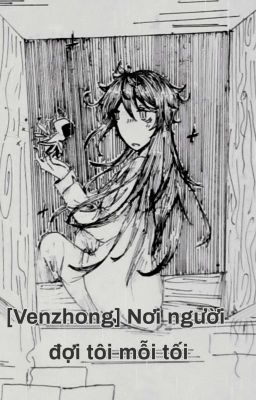 [Venzhong] Nơi người đợi tôi mỗi tối