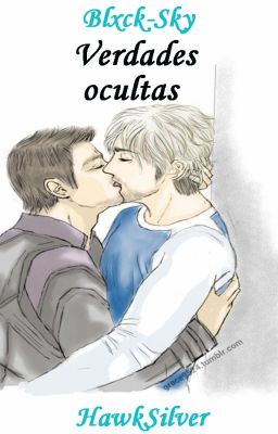 Verdades Ocultas. {HawkSilver} {AU}