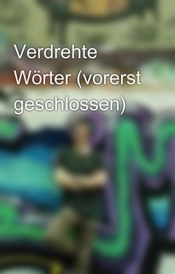 Verdrehte Wörter (vorerst geschlossen)