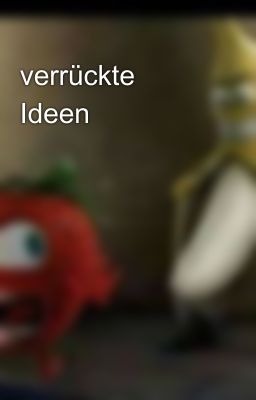 verrückte Ideen 