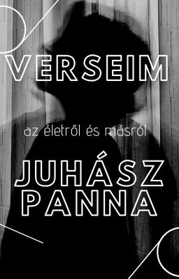 Verseim az életről és másról ~ Juhász Panna