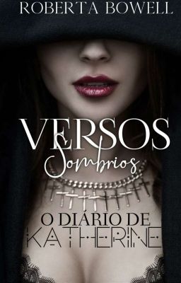 Versos Sombrios - O diário de Katherine {Concluído}