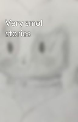 Very smol stories