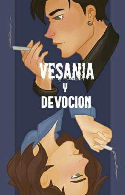 Vesania y Devoción. [COMPLETA] 