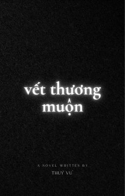 VẾT THƯƠNG MUỘN | Thuỷ Vũ