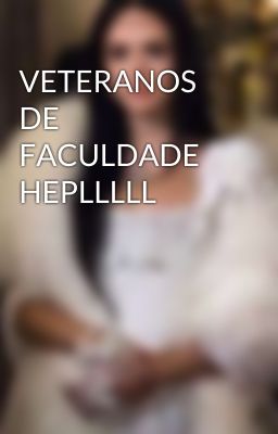 VETERANOS DE FACULDADE HEPLLLLL