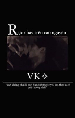 vguk ✧ rực cháy trên cao nguyên