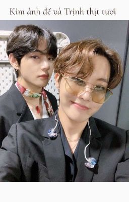 vhope • Kim ảnh đế và Trịnh thịt tươi