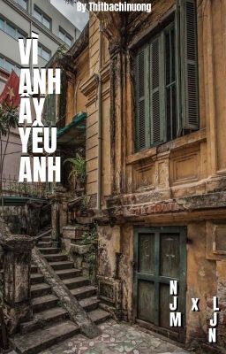 Vì anh ấy yêu anh