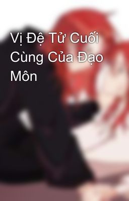 Vị Đệ Tử Cuối Cùng Của Đạo Môn