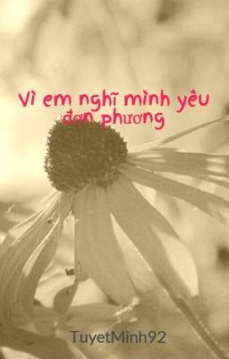 Vì em nghĩ mình yêu đơn phương