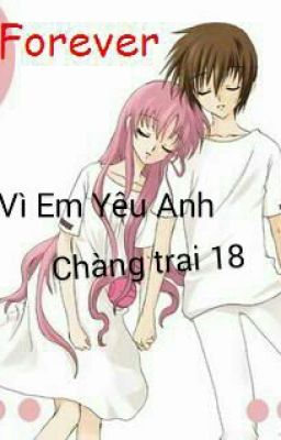 Vì Em Yêu Anh - Chàng Trai 18 