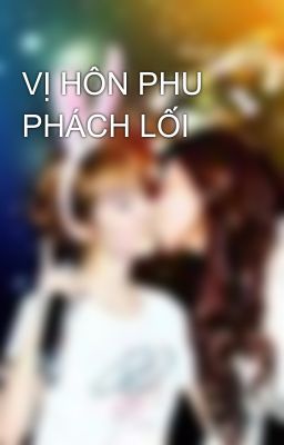 VỊ HÔN PHU PHÁCH LỐI