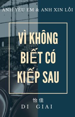 Vì Không Biết Có Kiếp Sau