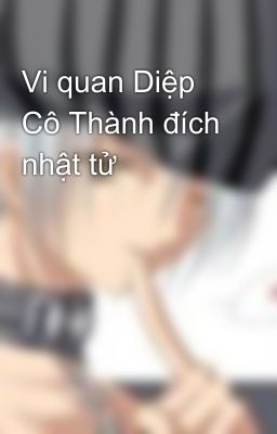 Vi quan Diệp Cô Thành đích nhật tử