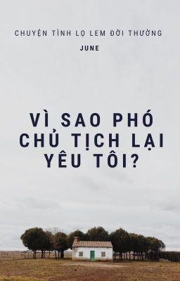 Vì Sao Phó Chủ Tịch Lại Yêu Tôi? // June