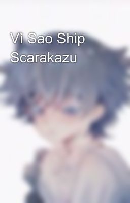 Vì Sao Ship Scarakazu