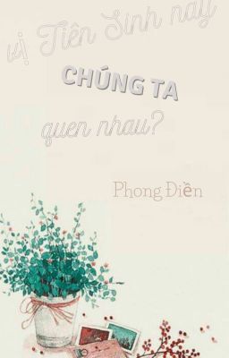 Vị Tiên Sinh Này, Chúng Ta Quen Nhau?