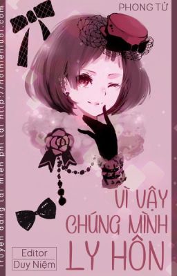 Vì Vậy Chúng Mình Ly Hôn - Phong Tử (Edit hoàn)