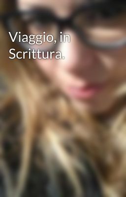 Viaggio, in Scrittura.