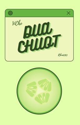 [ VICHO ] • Dưa Chuột •