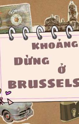   [Vicho] Khoảng dừng ở Brussels