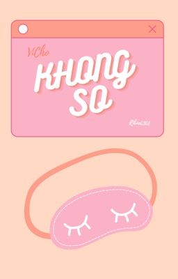 [ VICHO ] • Không Sợ •