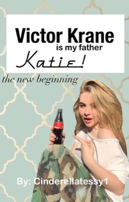 VICTOR CRANE IS MY FATHER || Katie! the new beginning? 