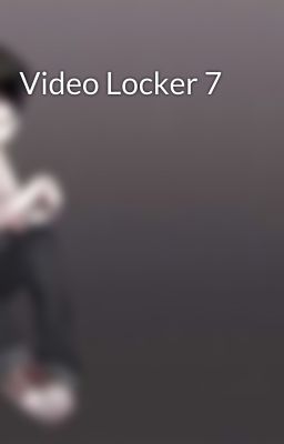 Video Locker 7