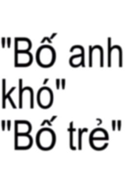 Vidre| Bố anh khó