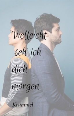 Vielleicht seh' ich dich morgen