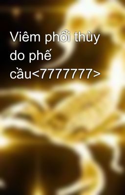 Viêm phổi thùy do phế cầu<7777777>