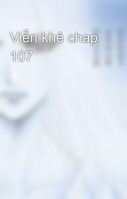 Viễn khê chap 107