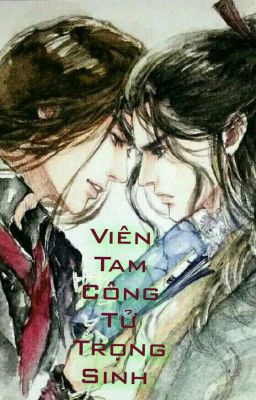 Viên Tam Công Tử Trọng Sinh[Hoàn]- HuynhHn786 