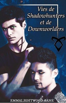 Vies de Shadowhunters et de Downworlders [TERMINÉE] 