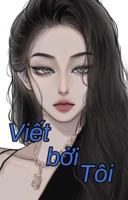 Viết  bởi Tôi