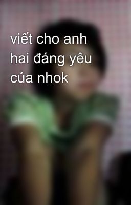 viết cho anh hai đáng yêu của nhok