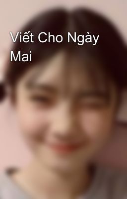 Viết Cho Ngày Mai