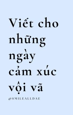 Viết cho những ngày cảm xúc vội vã