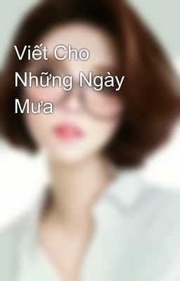 Viết Cho Những Ngày Mưa 